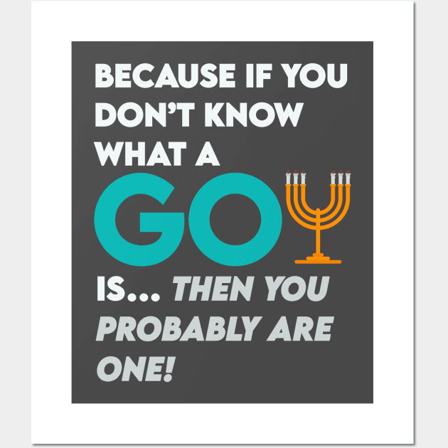Goys- you probably are one. Jewish humor Wall Art by Camp David
